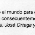 Frase de José Ortega y Gasset