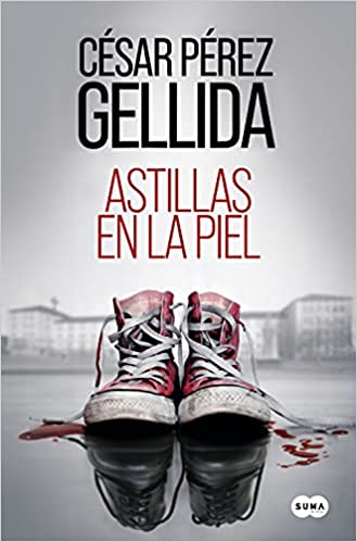 Portada de Astillas en la piel de César Pérez Gellida, novela negra aquí reseñada por Sergio Reyes Puerta